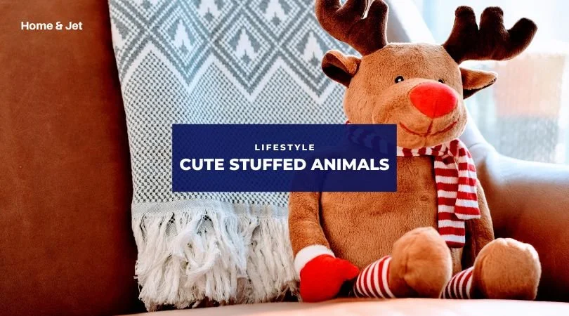 5 Cute Stuffed Animals For Kids — Home & Jet — home, travel, lifestyle 5 Cute Stuffed Animals For Kids — Home & Jet — home, travel, lifestyle