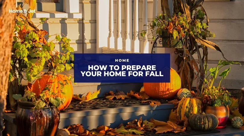How to Prepare Your Home for Fall