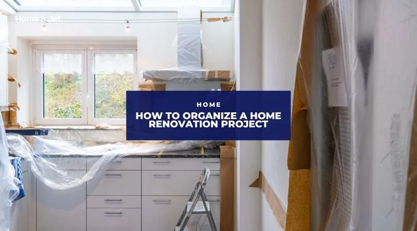 How to Organize Your Home Renovation Project Successfully