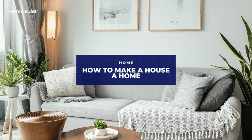 How to Make a House a Home