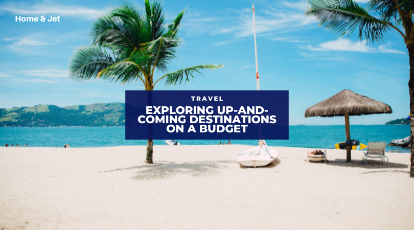 Exploring Up-and-Coming Destinations on a Budget: Tips and Tricks