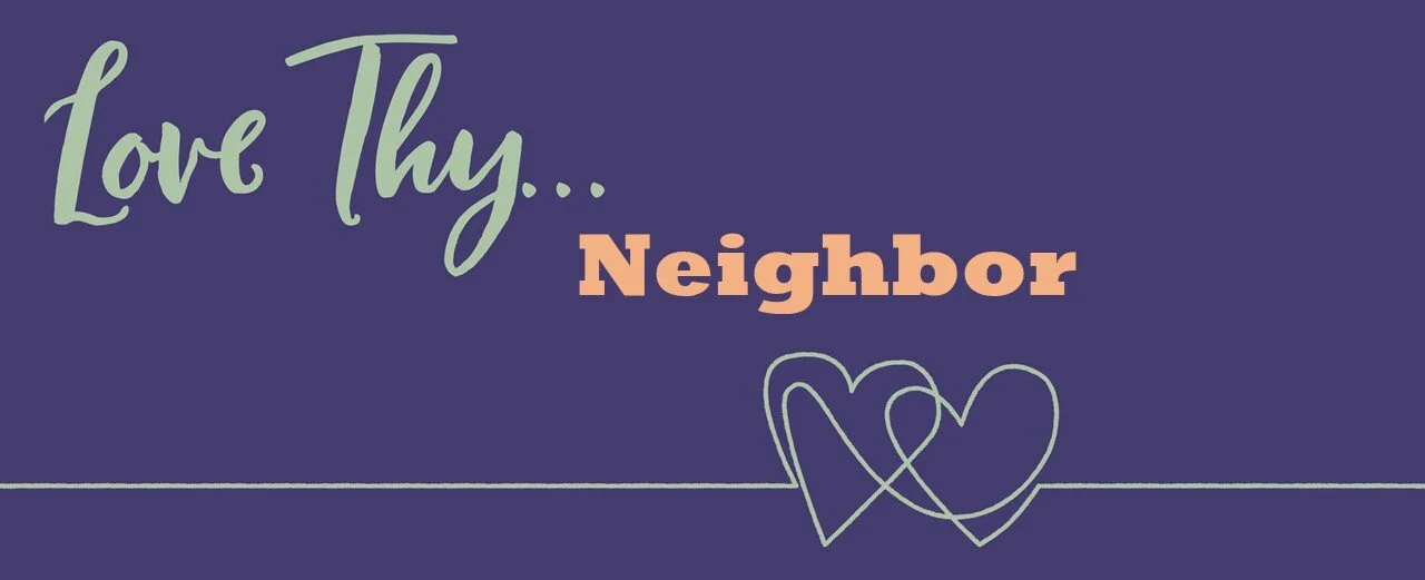 11/10/2019 - Love Thy... Neighbor