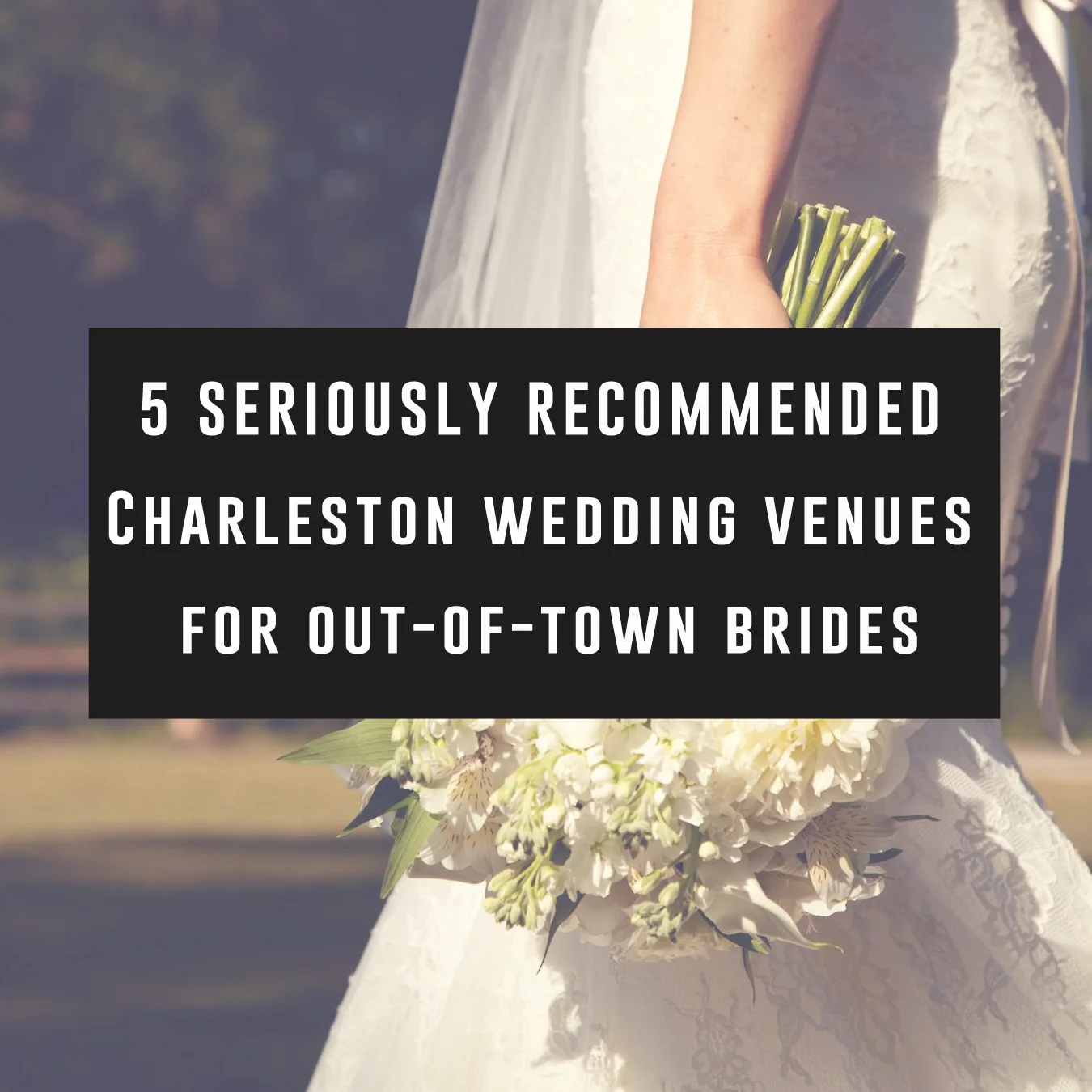5 SERIOUSLY RECOMMENDED Charleston wedding venues for out-of-town brides