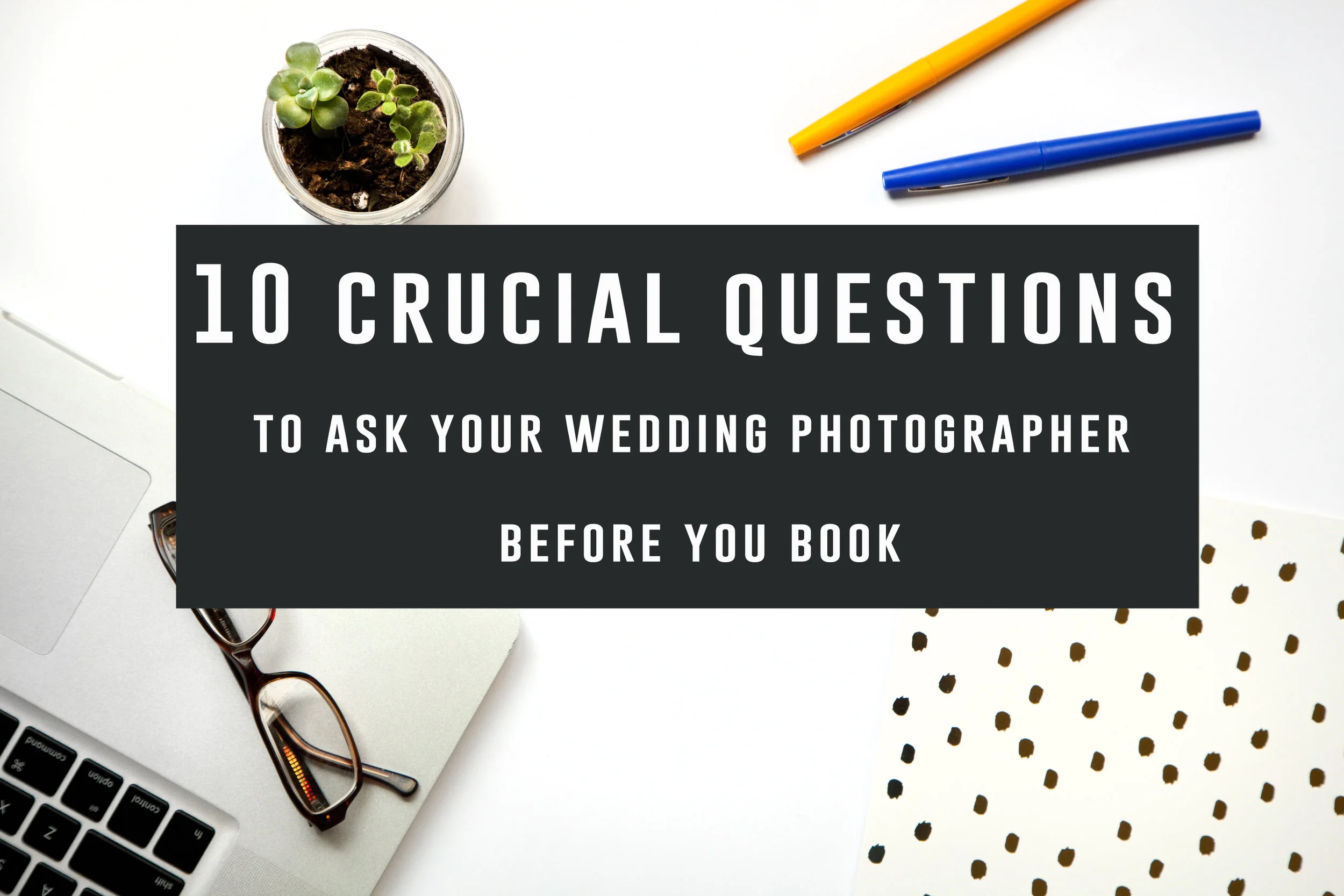 10 CRUCIAL QUESTIONS to ask your WEDDING PHOTOGRAPHER before you book
