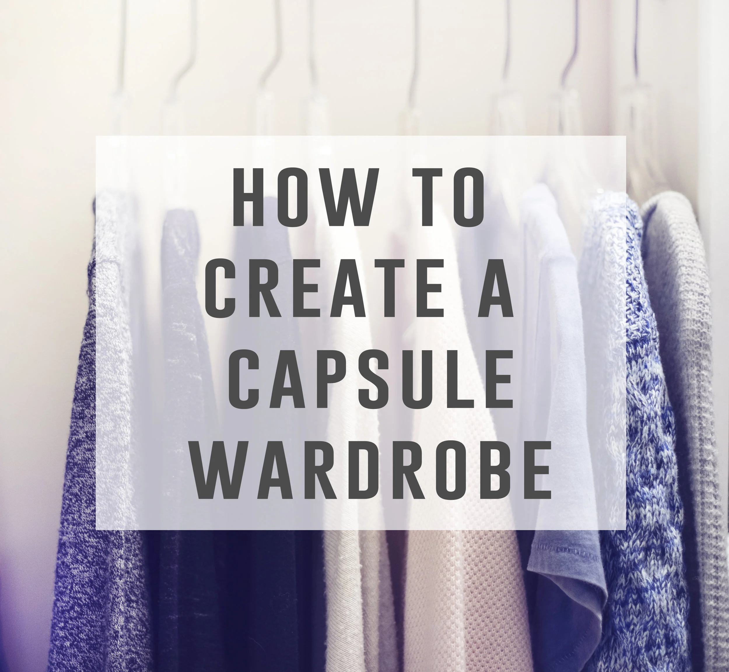 How to create a Capsule Wardrobe