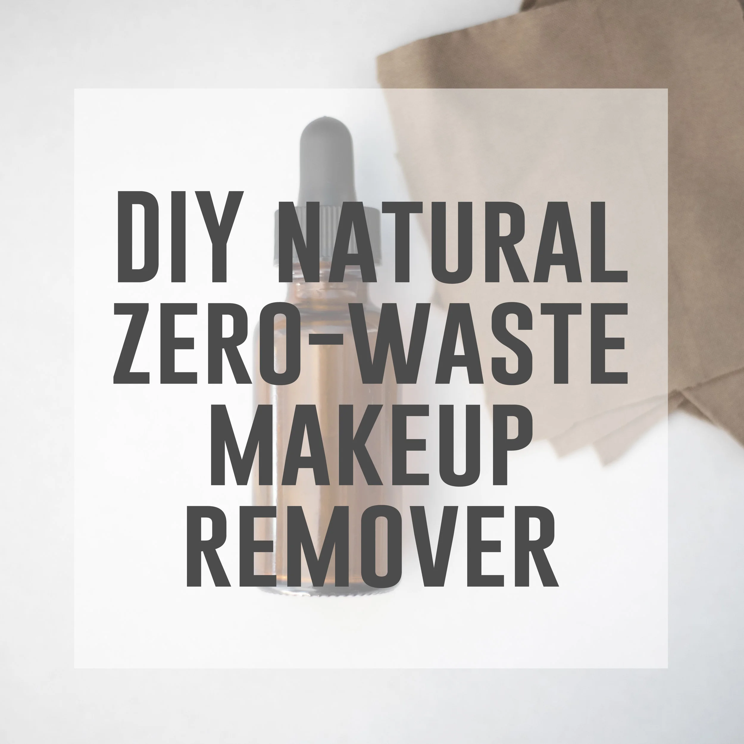 DIY Natural Zero-Waste Makeup Remover