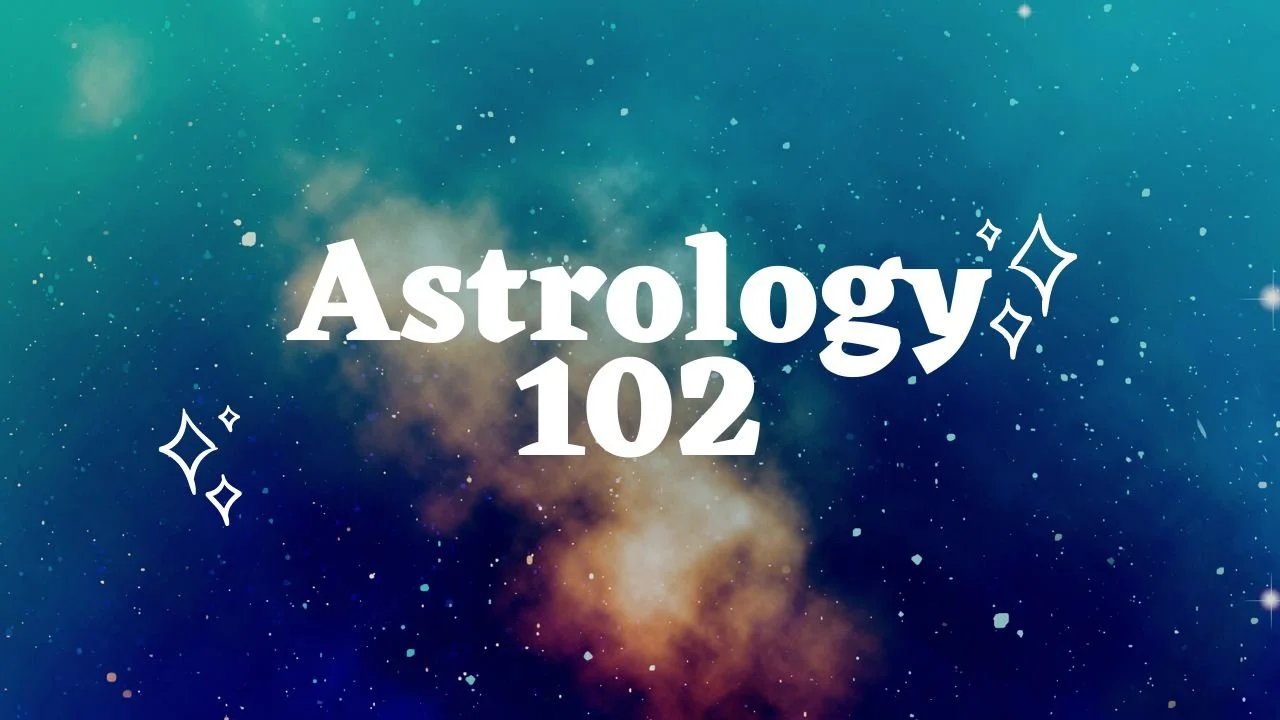 Astrology 102