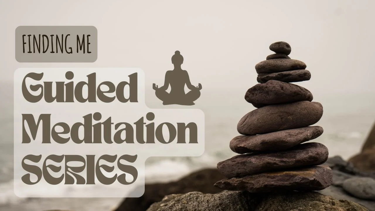 Finding ME A Guided Meditation Series