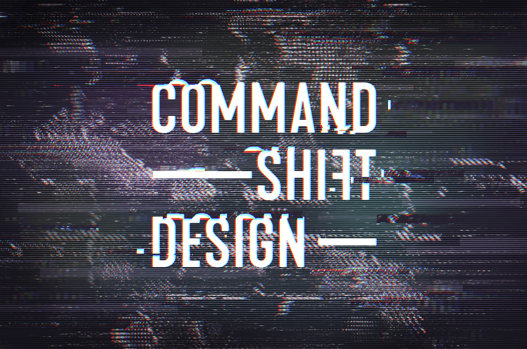 I want to help change the perception of design in advertising. The name &amp; identity for my ‘Command Shift Design’ initiative had to have a disruptive look &amp; feel. Bold typography &amp; glitched effects created standout amongst other design in
