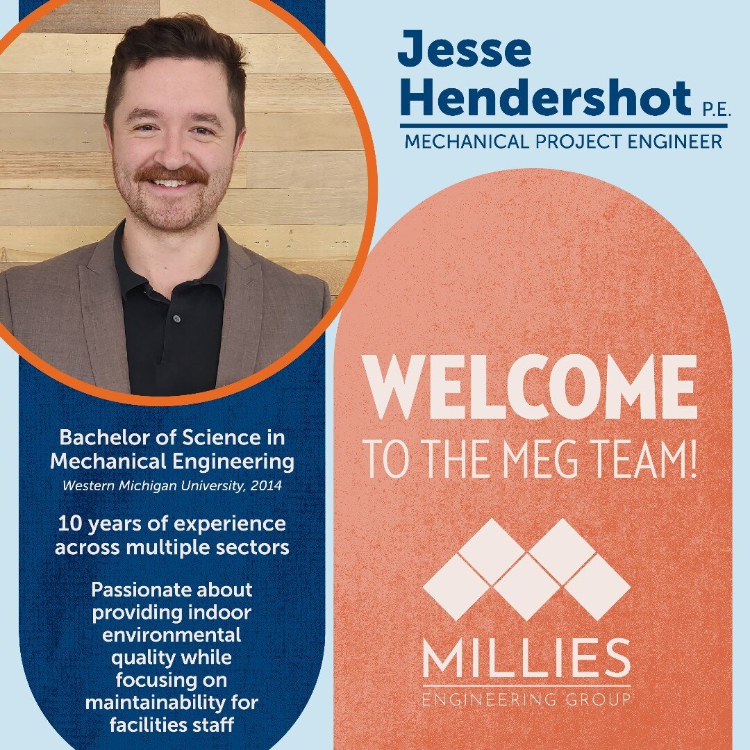 Millies Engineering Group is proud to announce a talented new hire - Jesse Hendershot, P.E.

For the past 2 years, Jesse worked as a supervisor for TowerPinkster's Mechanical Engineering team in Grand Rapids, Michigan. Leading a team of 15 engineers,