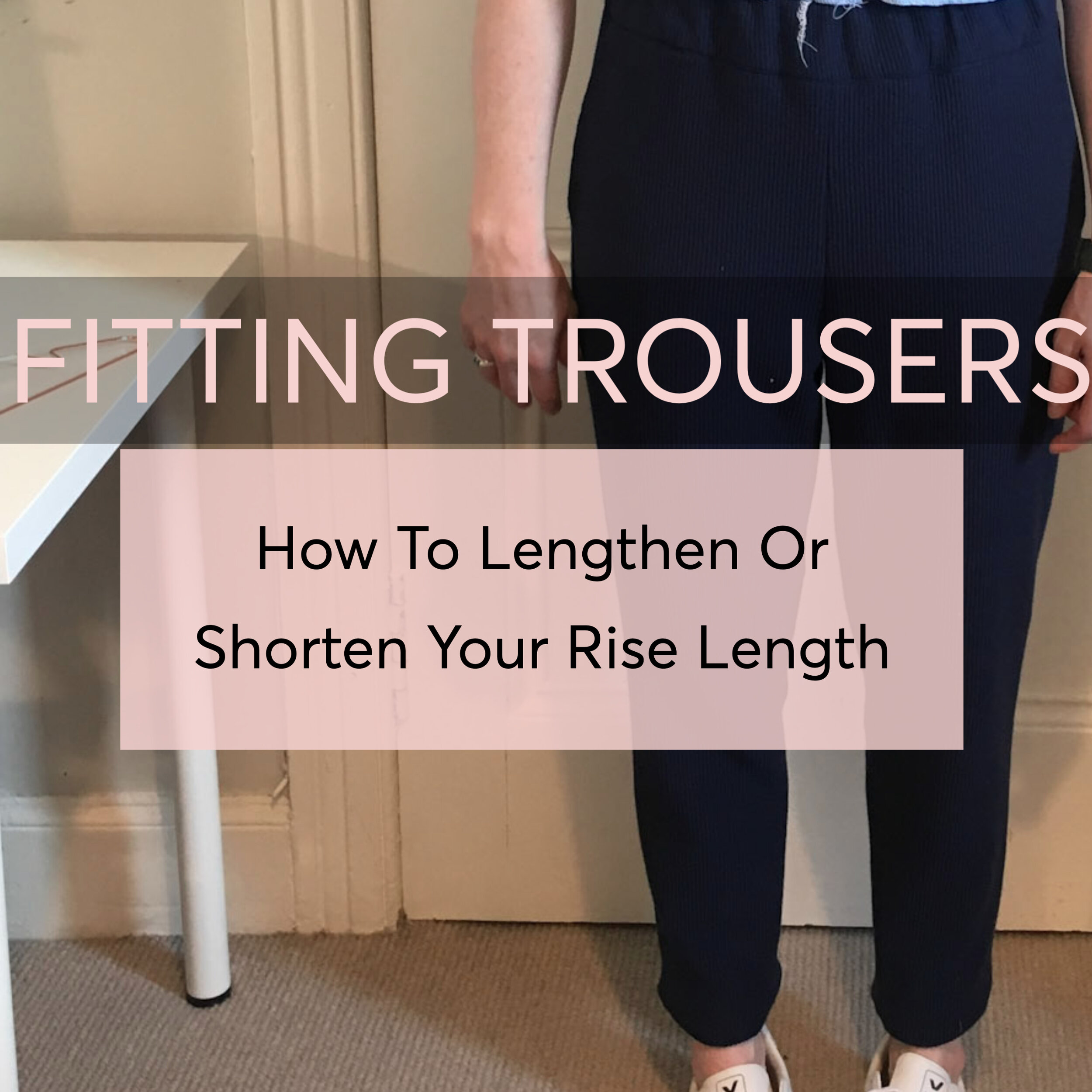 How To Alter The Rise Lengths On Your Maud Trousers