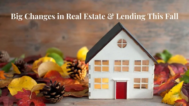Big changes in real estate &amp; lending this fall
