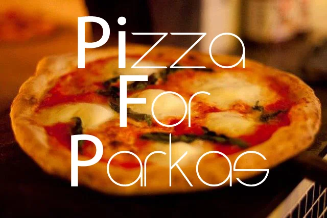 PIZZA FOR PARKAS