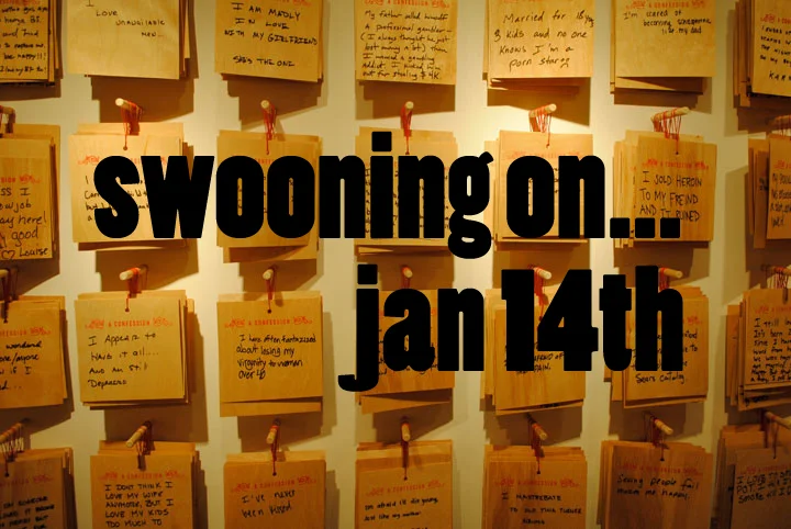 Swooning on...Jan 14th