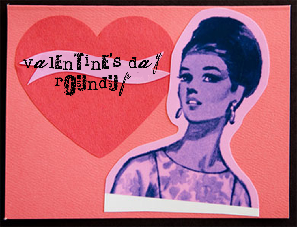 VALENTINE'S DAY ROUNDUP
