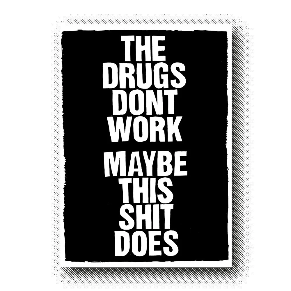 THE-DRUGS-DONT-WORK.jpg