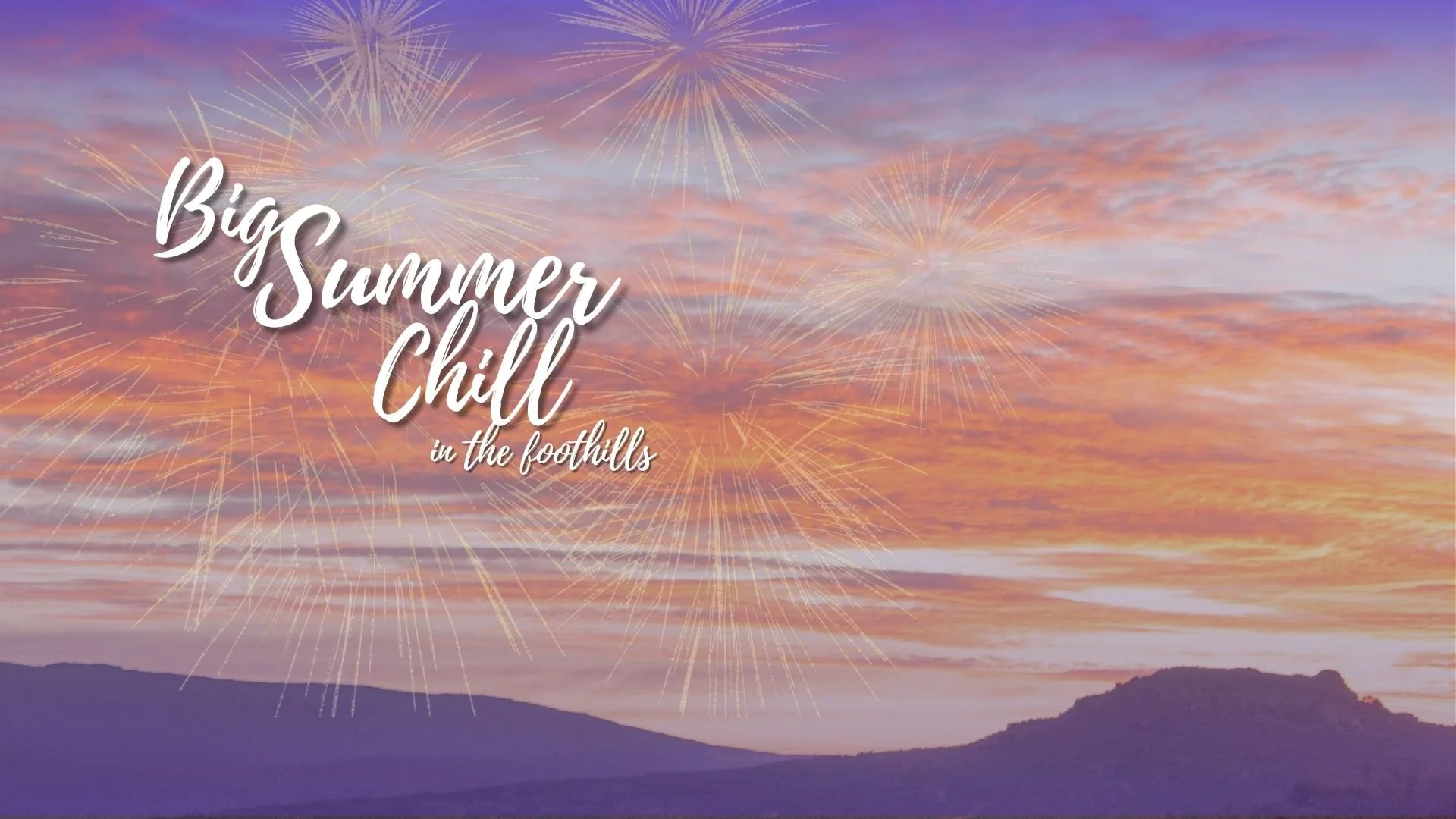 The Big Summer Chill in the Foothills