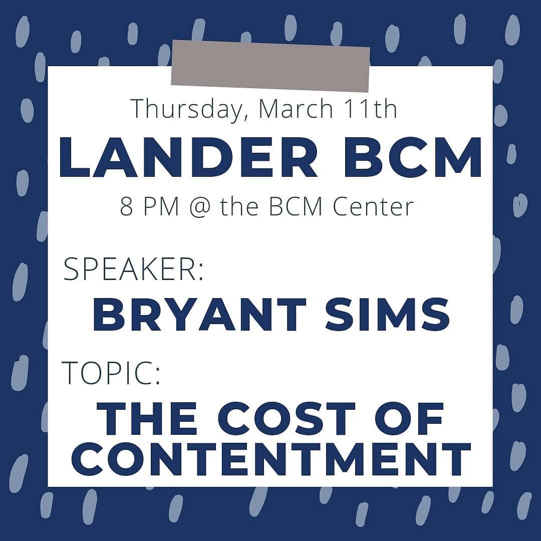 THIS THURSDAY! Come out and join us at the BCM center for worship and to hear Bryant Sims speak on &quot;The Cost of Contentment&quot; (Please remember to wear your masks and continue to social distance!!)

** JUNIORS - meet at 7 PM at the BCM center