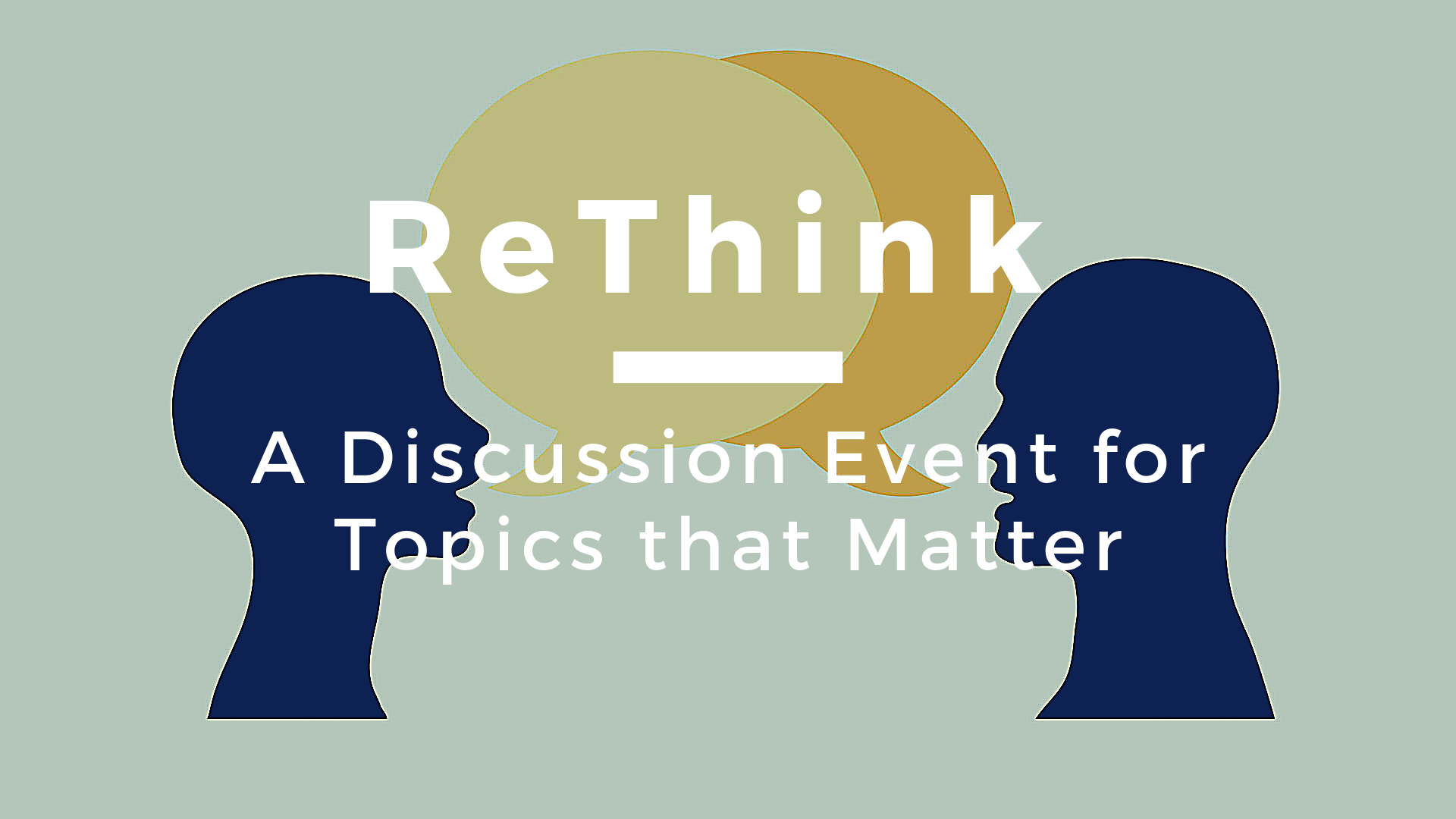 Introducing ReThink: A Discussion Event on Topics That Matter