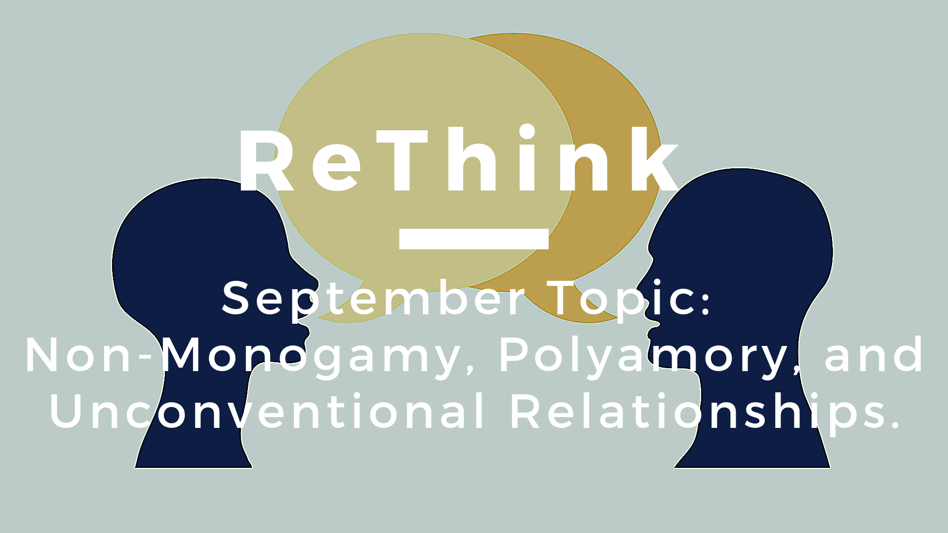 ReThink: Non-Monogamy, Polyamory, and Unconventional Relationships.&nbsp;