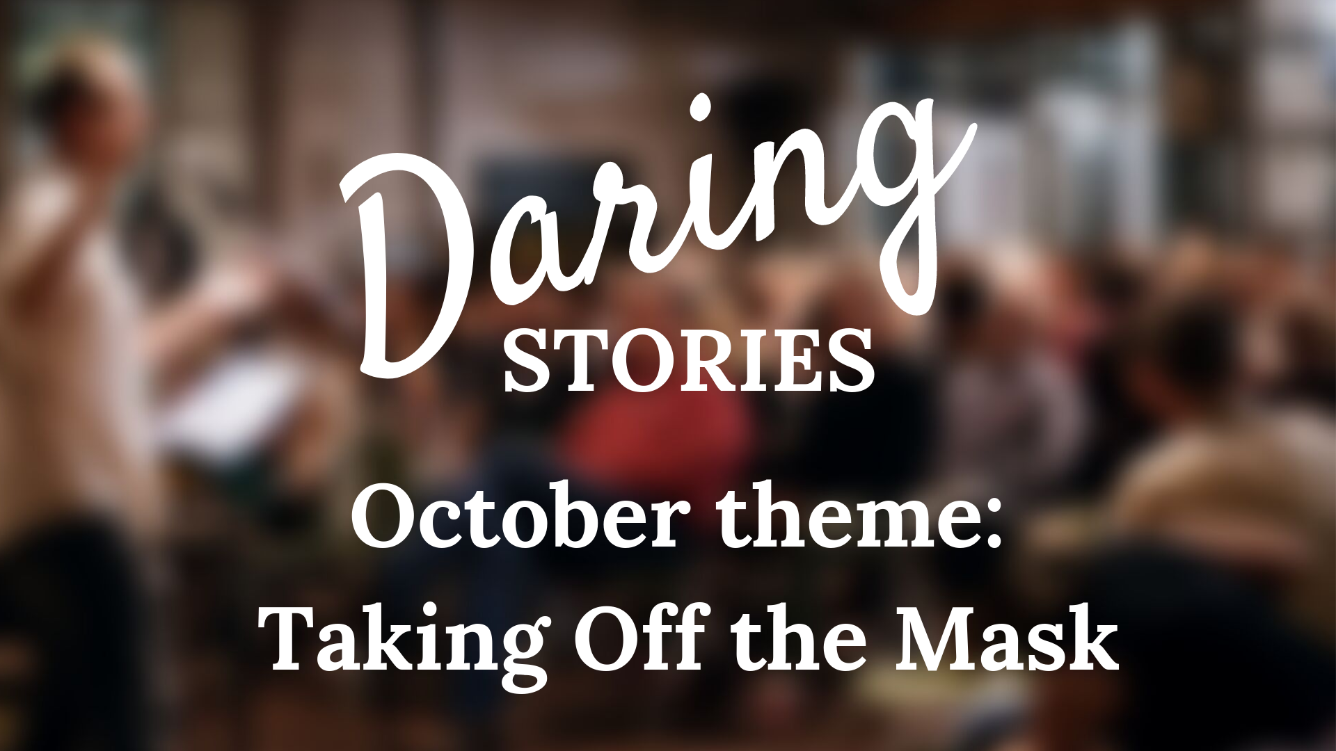 Daring Stories: Taking Off the Mask