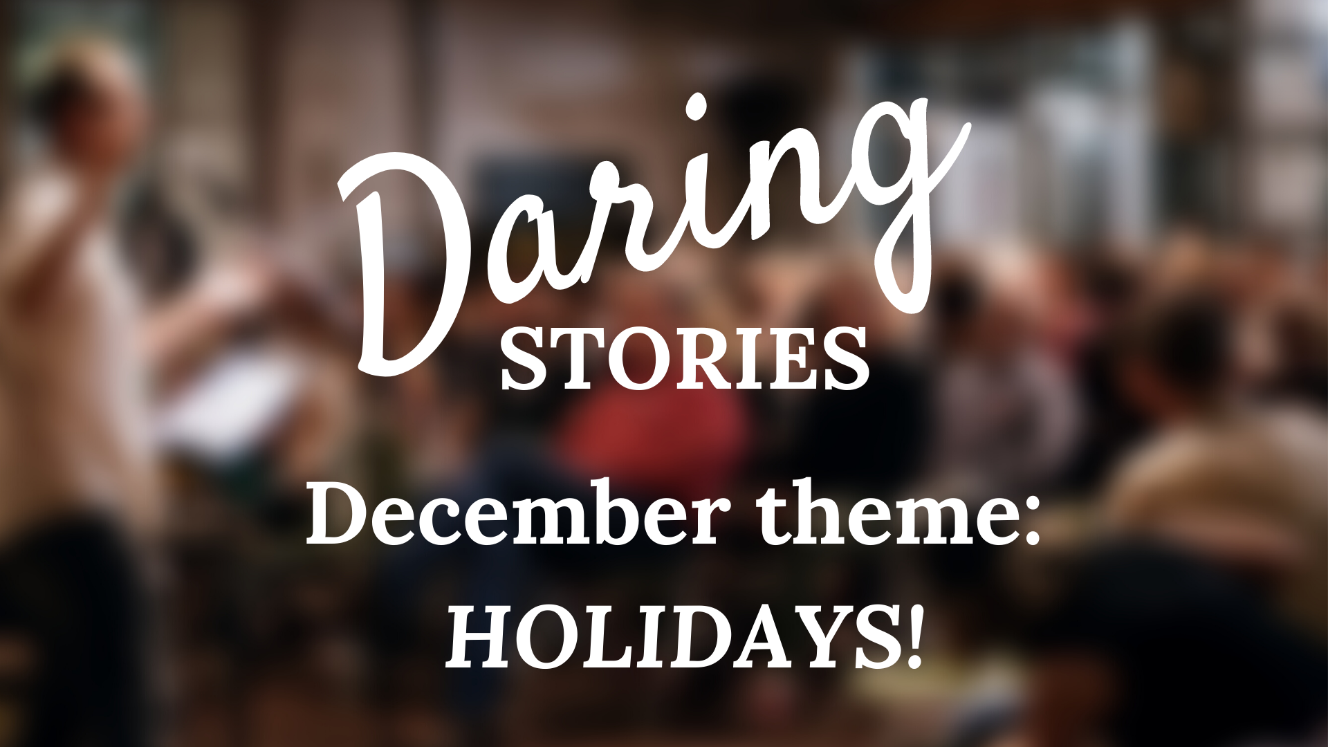 Daring Stories: HOLIDAYS!