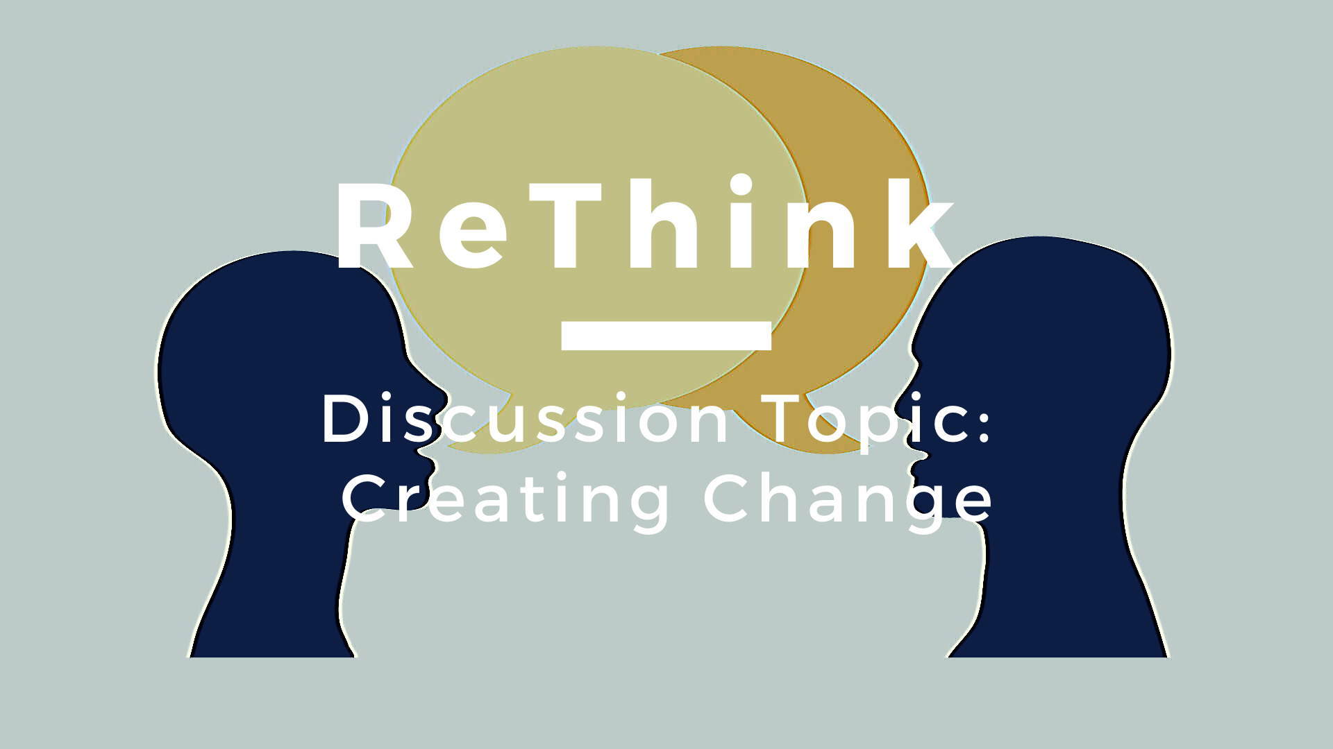 ReThink: Creating Change