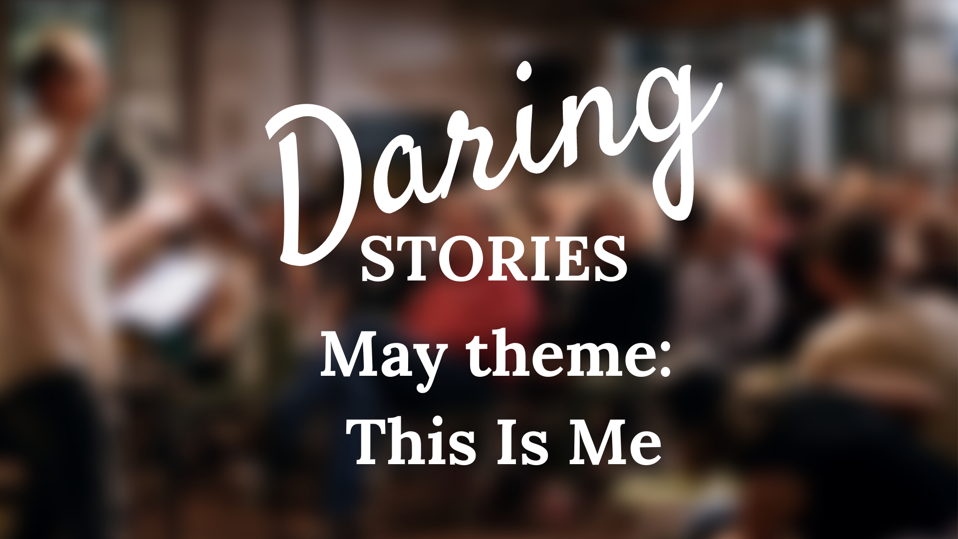 Daring Stories: This Is Me