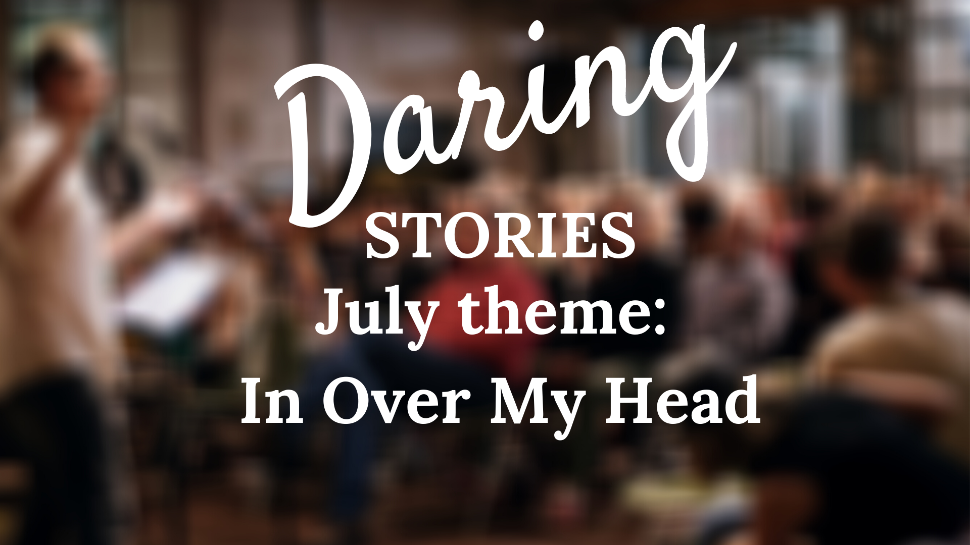 Cancelled: Daring Stories: In Over My Head