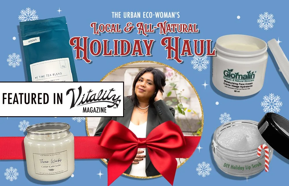 Vitality Magazine Feature: The Urban Eco-Woman’s All Natural Holiday Haul