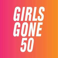 Girls Gone 50 