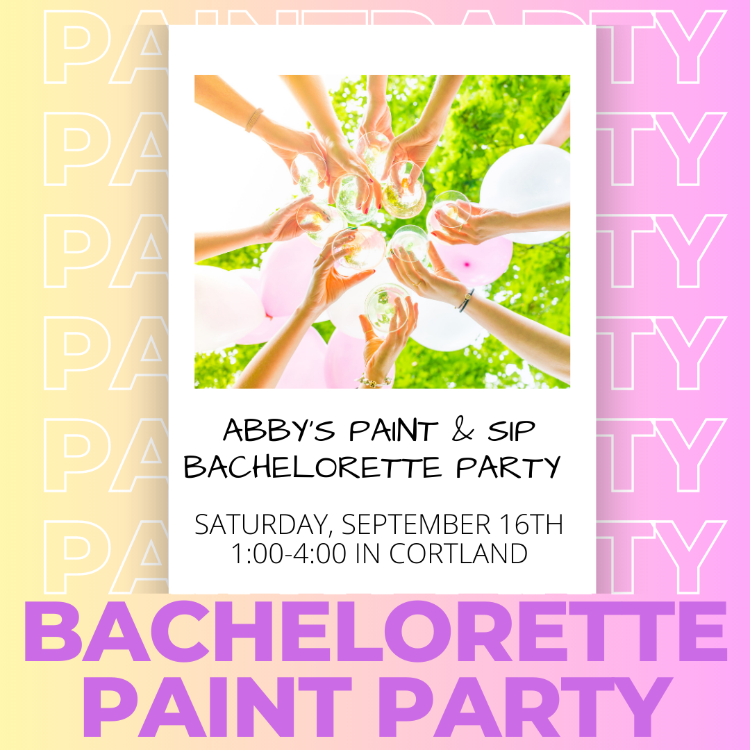 ABBY'S BACHELORETTE PAINT AND SIP PARTY — Designz by Heather