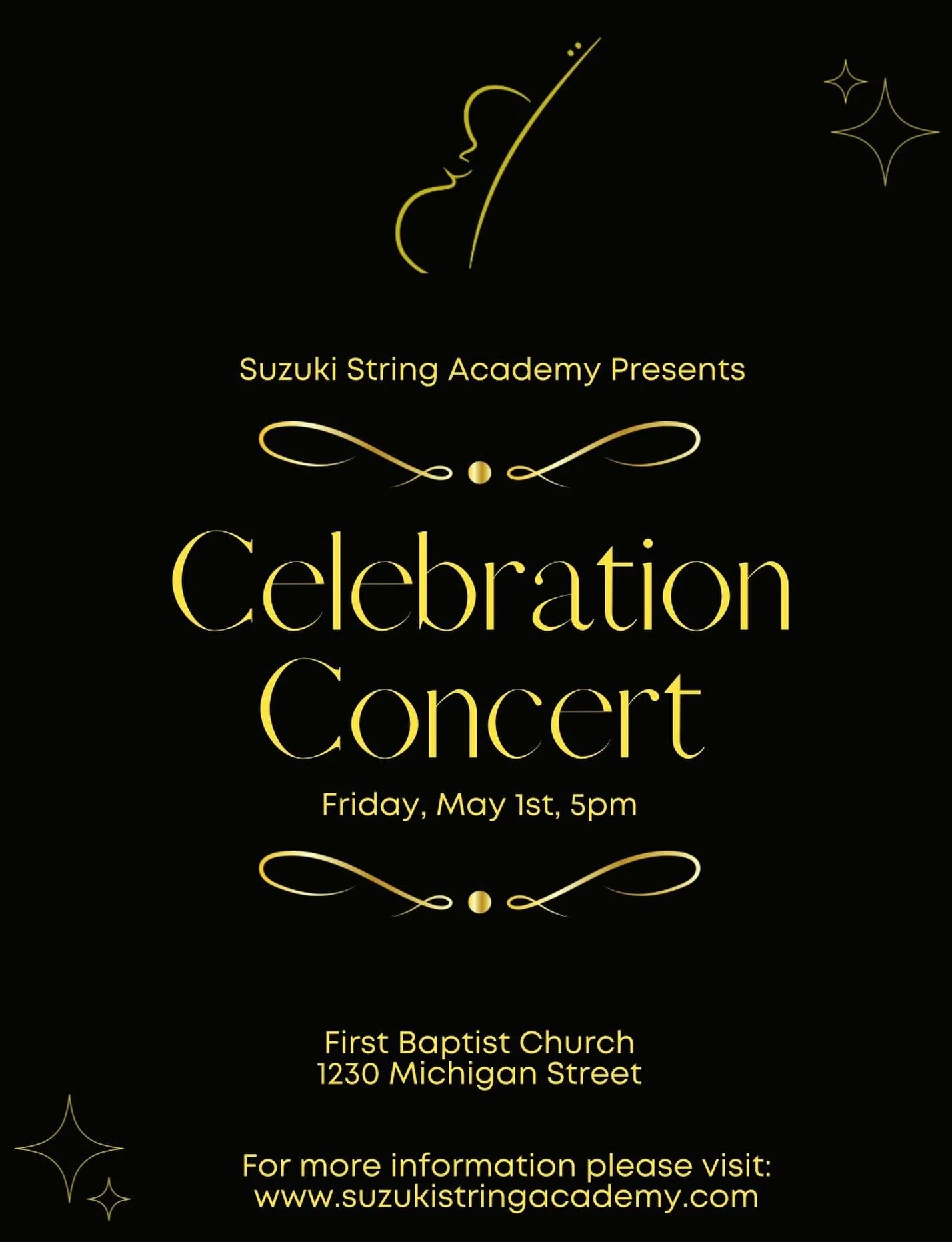 Suzuki Celebration Concert Friday, May 1st 5pm First Baptist Church. Join us for an evening of beautiful music performed by our amazing Suzuki students! All of their hard work culminating in this fun concert. Featuring soloists, ensembles and our Suz