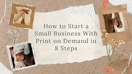 How to Start a Small Business With Print on Demand in 8 Steps
