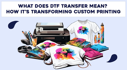 What is a DTF Transfer? A Complete Beginner’s Guide