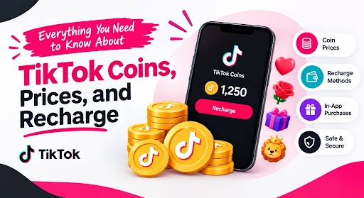 Everything You Need to Know About TikTok Coins, Prices, and Recharge