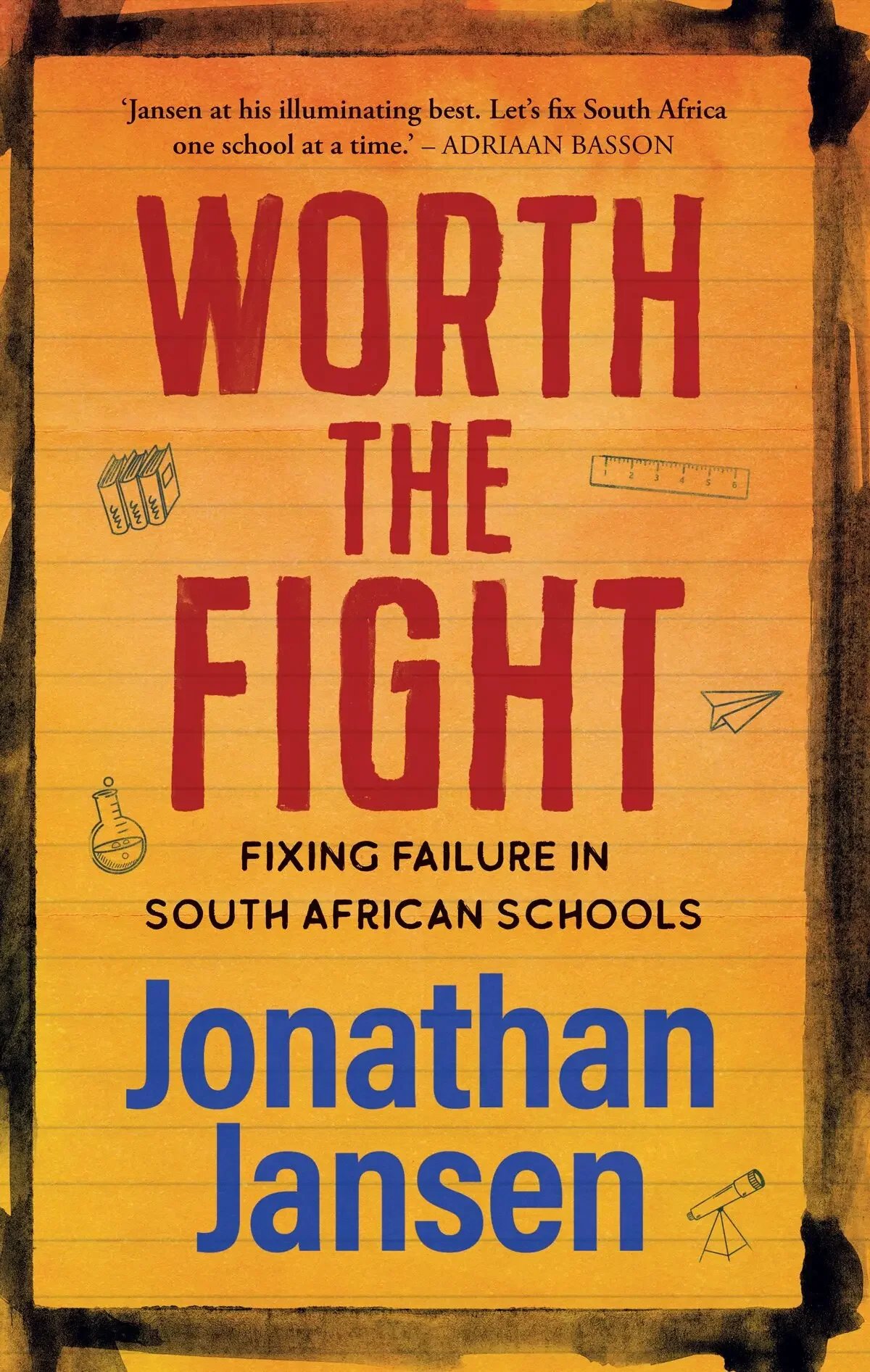 South Africa: Jonathan Jansen's Worth the Fight - - Fixing Failure in SA Schools