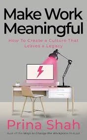 Make Work Meaningful Prina Shah.jpeg
