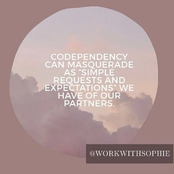 Codependency Pretends to Be "Simple Requests or Expectations" of Our Partners