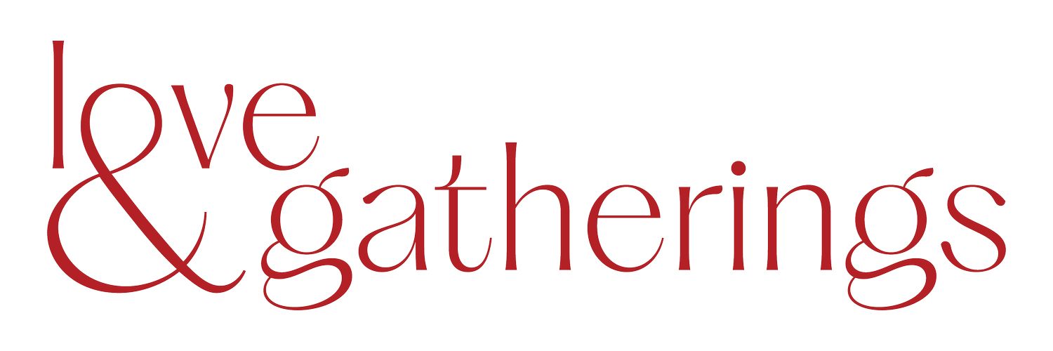 Love &amp; Gatherings