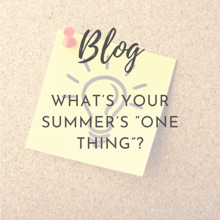 What’s Your Summer’s “One Thing”?