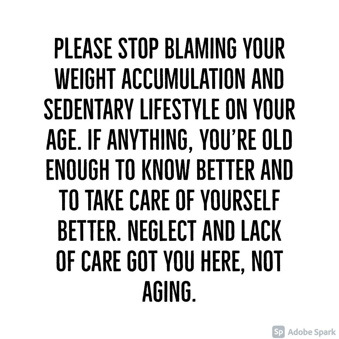 You&rsquo;re never too old and it&rsquo;s never too late.  Age is used as a scapegoat very often and I can find tons of examples of folks who are in their 60&rsquo;s or older who still value themselves enough to take care of their physical health thr