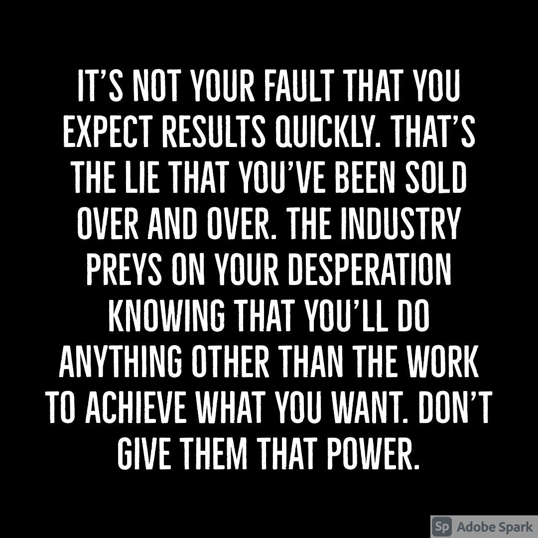 It&rsquo;s not your fault.  It&rsquo;s the industry and how persistent it&rsquo;s been in telling you that you&rsquo;re weeks away from losing weight.  Every time you hear this it&rsquo;s your job to question the legitimacy of these claims because th