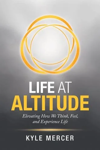 New Book: Life at Altitude: Elevating How We Think, Feel, and Experience Life