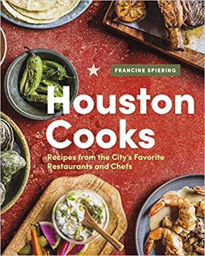 Houston Cooks: Recipes from the City’s Favorite Restaurants and Chef