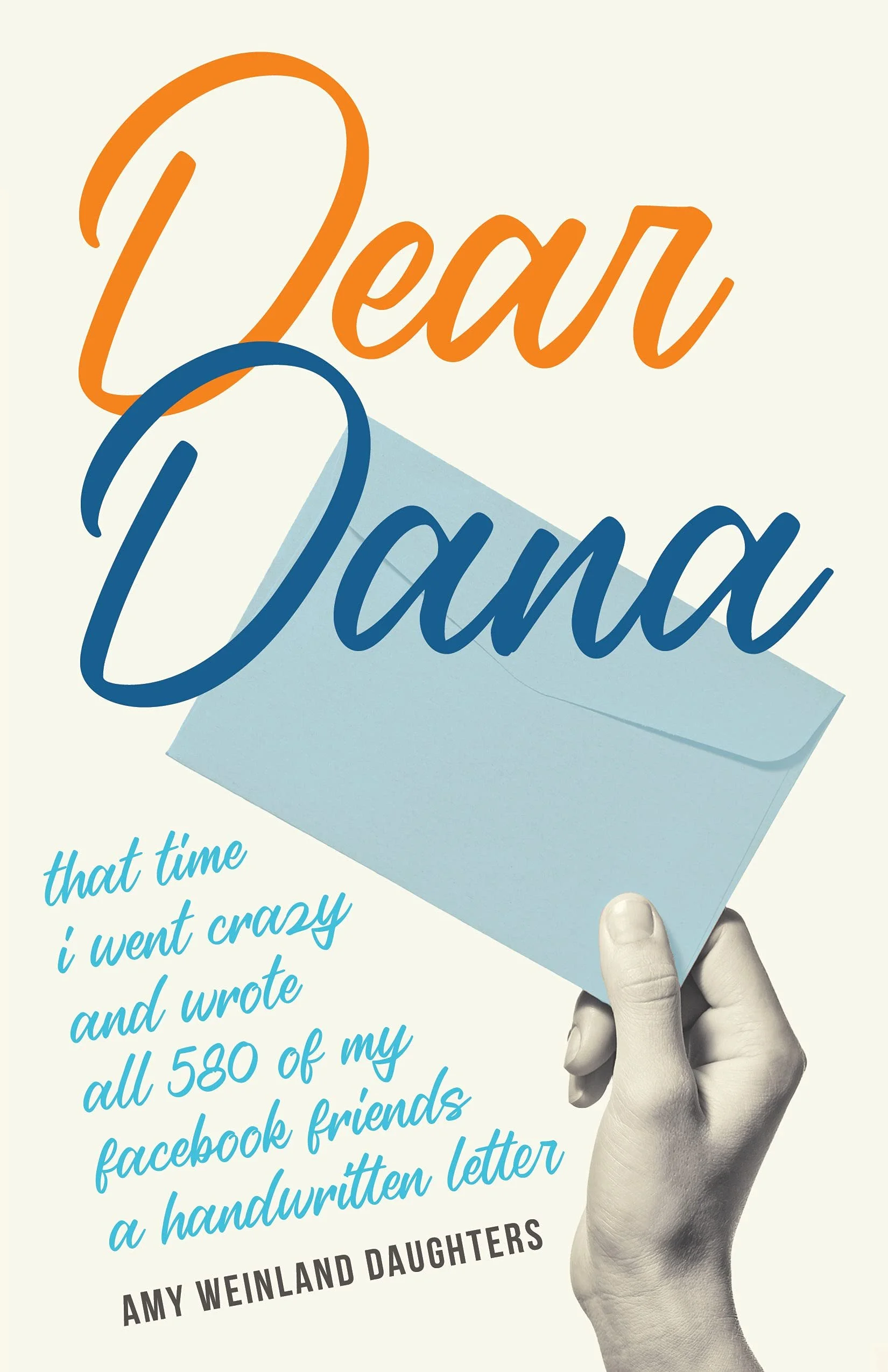 Dear Dana: That time I went crazy and wrote all 580 of my Facebook friends a handwritten letter