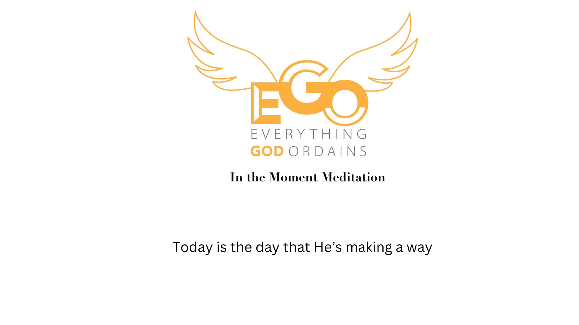 Today is the day that He’s making a way