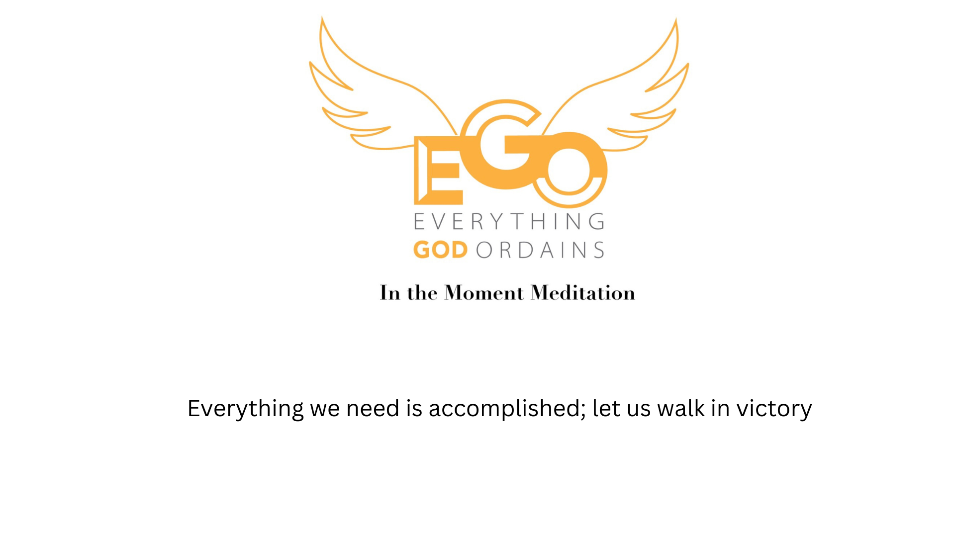 Everything we need is accomplished; let us walk in victory