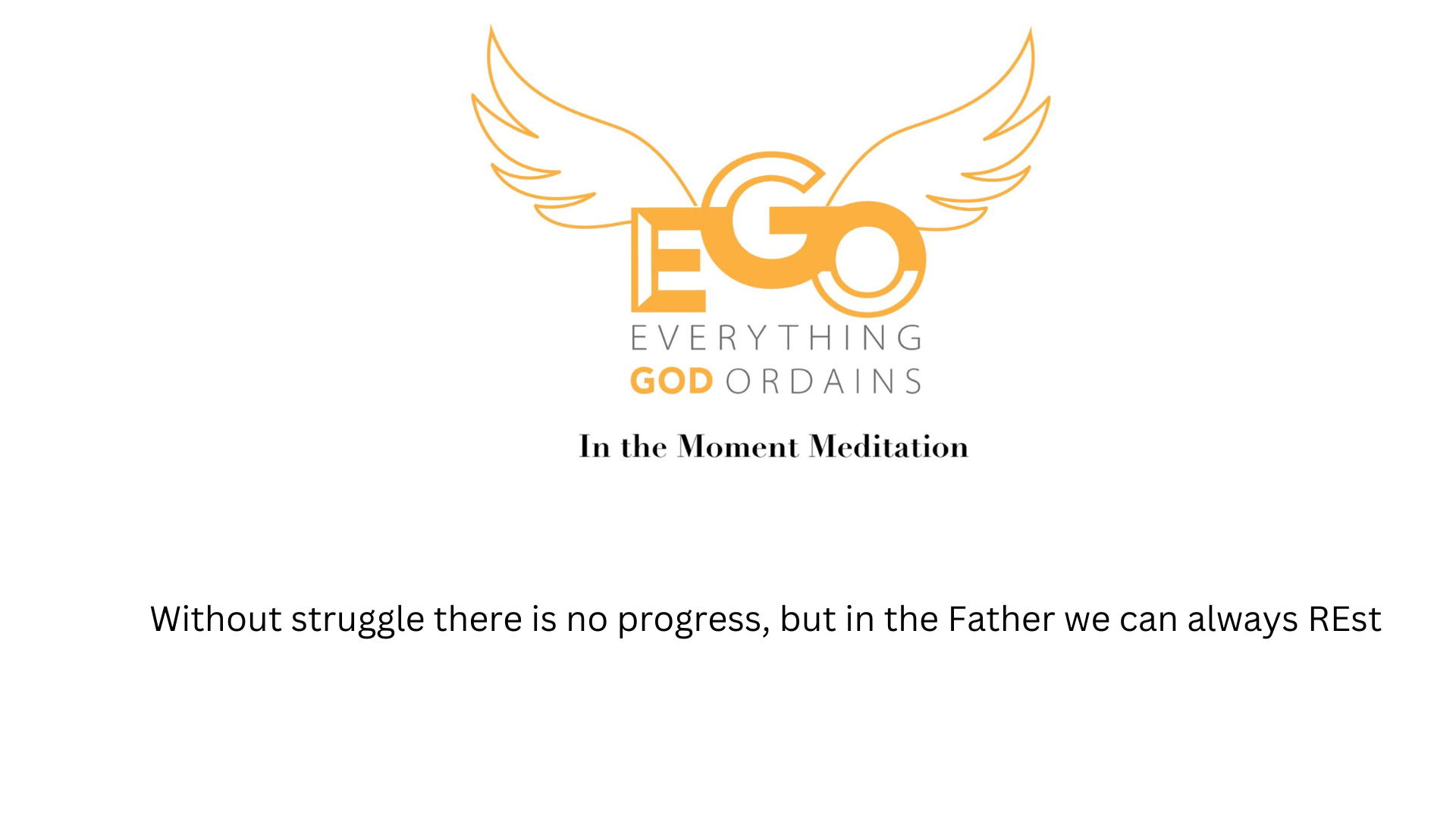 Without struggle there is no progress, but in the Father we can always REst