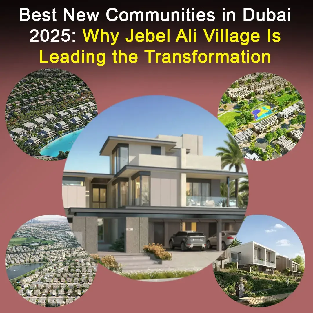 Best New Communities in Dubai 2025: Why Jebel Ali Village Is Leading the Transformation